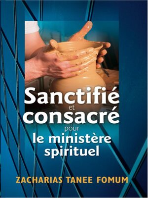 cover image of Sanctifié et Consacré Pour le Ministère Spirituel